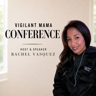 Vigilant Mama Conference — Host & Speaker Rachel Vasquez