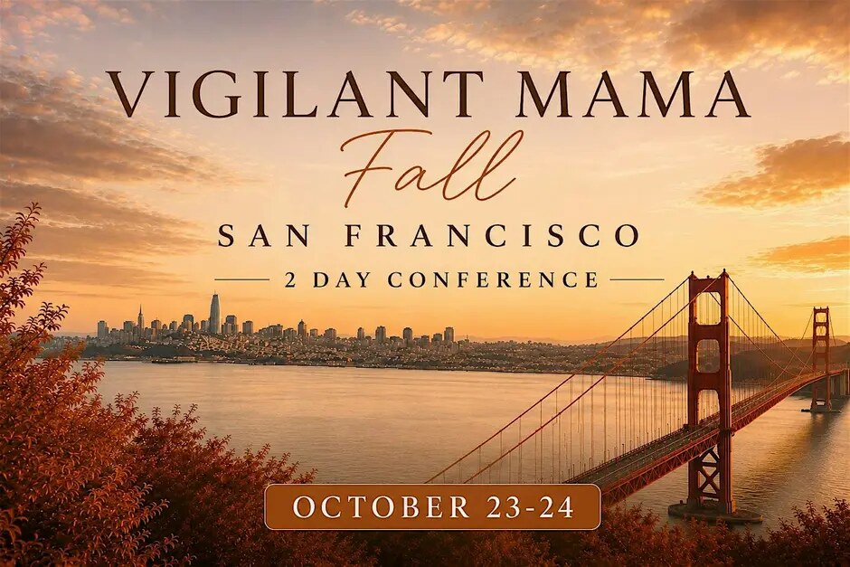 Vigilant Mama Fall San Francisco — 2 Day Conference, October 23-24